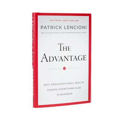 business book called The Advantage: Why Organizational Health Trumps Everything Else in Business by Patrick Lencioni 