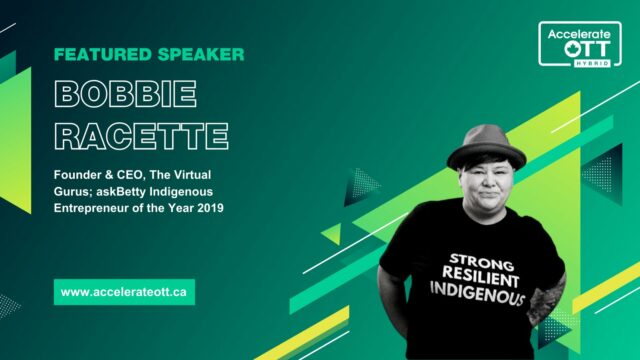 AccelerateOTT 2021, Featured Speaker, Bobbie Racette, Founder & CEO, the Virtual Gurus; askBetty Indigenous Entrepreneur of the Year 2019.