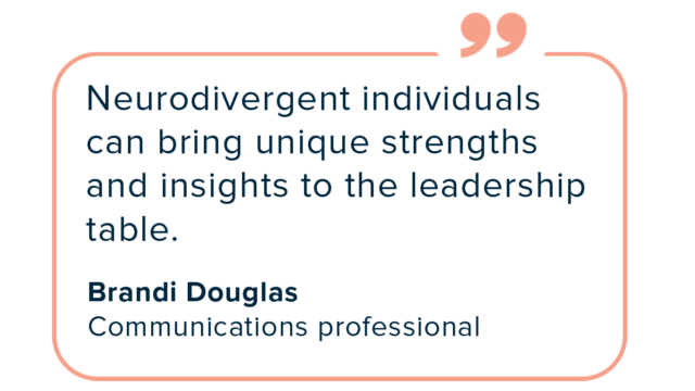 Brandi Douglas quote, "Neurodivergent individuals can bring unique strengths and insights to the leadership table."